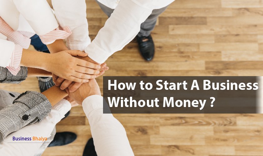 How To Start A Business Without Money