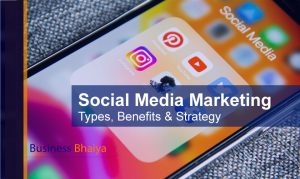 Read more about the article What is Social Media Marketing. Types, Benefits & Strategy